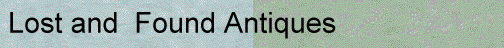Lost and  Found Antiques